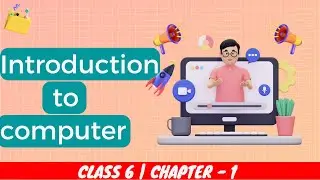 Introduction to Computer | Chapter - 1 | Class 6 | Vidya Bharti School