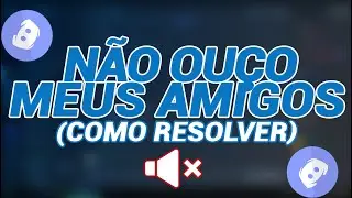 AMIGOS SEM AUDIO NO DISCORD (COMO RESOLVER)│Fake_BRYT
