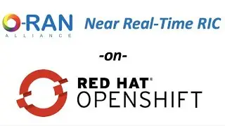 O-RAN Near Real-Time RIC Demo on Red Hat OpenShift