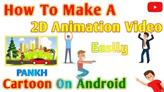 How to Make a 2D Animation Videos On Mobile 📱