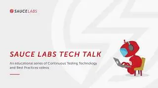 Sauce Labs Tech Talk   Best Practices for Automated Testing Chapter 4