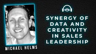 Michael Helms: Synergy of Data and Creativity in Sales Leadership | Direct Mail Automation School 06