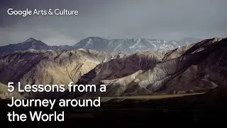 5 LESSONS from TRAVELING around the world | Google Arts & Culture