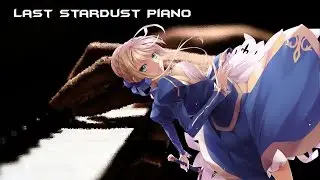 [PIANO] Last Stardust -Fate Stay/Night OST