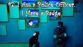 I Am a Police Officer.  I have a Badge.  Creaky & Pops Play Stray #7