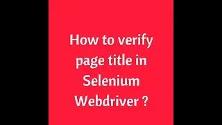 How to verify page title in Selenium Webdriver |Selenium Interview Question for Fresher