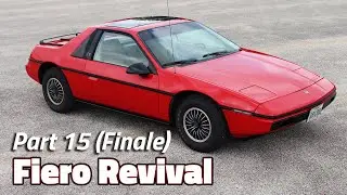 The Journey Ends | 1985 Fiero 2M4 Revival - Part 15