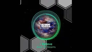 Base Of Dreams - I Believe (Robbie Rivera Remix) 🎧️🔥