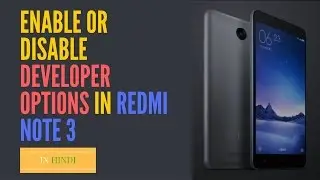 How to enable or disable Developer Options in Redmi Note 3 - Quickly in HINDI