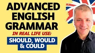 Advanced English Grammar IN USE: Should, Would & Could