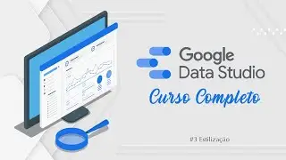 Curso de Looker Studio (Google Data Studio)  - #3 Estilização