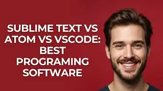Sublime Text Vs Atom Vs Vscode: Best Programing Software - UPDATED!