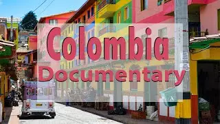 Colombia l information about Colombia l Documentary about Colombia
