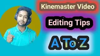 How to make professional video editing? || Kinemaster Video Editing A To Z ||