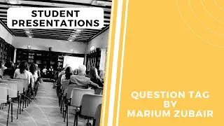 Questions Tag by Marium Zubair | Student Presentations