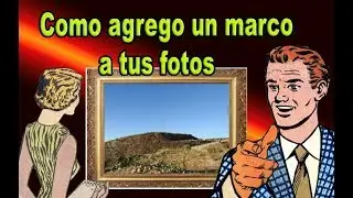Como agrego un marco a tus fotos - tirado