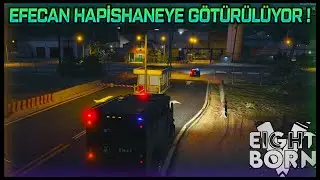 EİGHTBORNV EFECAN HAPİSHANEYE GÖTÜRÜLÜYOR ! - EightbornV Dorukdoo