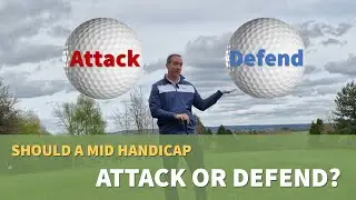 Should a mid handicap golfer attack or defend to shoot lower scores?