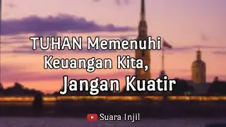 TUHAN Memenuhi Keuangan Kita, Jangan Kuatir. Doa Dan Renungan Suara Injil.
