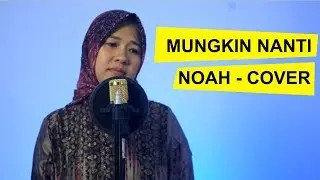 Family Project #18 Mungkin Nanti - Noah Cover - lirik