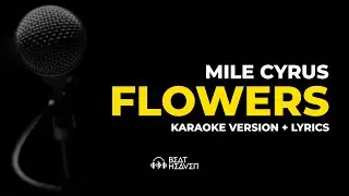 Flowers - Miley Cyrus (Karaoke Version) + Lyrics