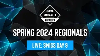 ESL SC2 Masters: Spring 2024 Regionals Day 9 - Europe & Americas