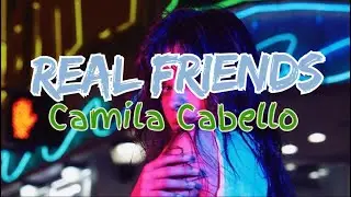 Real Friends - Camila Cabello (Official Lyrics)