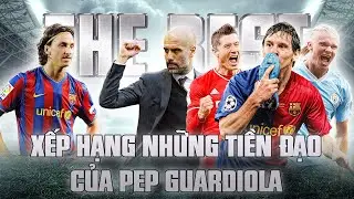 THE BEST: XẾP HẠNG NHỮNG TIỀN ĐẠO DƯỚI THỜI HUẤN LUYỆN VIÊN PEP GUARDIOLA