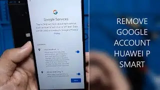 REMOVE  GOOGLE ACCOUNT  HUAWEI P SMART - FIG-LX1