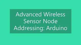 Advanced Wireless Sensor Node Addressing: Arduino