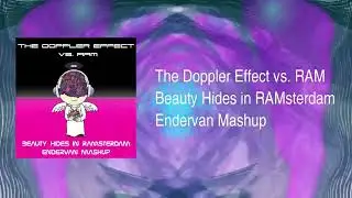 The Doppler Effect vs. RAM - Beauty Hides in RAMsterdam (Endervan Mashup)