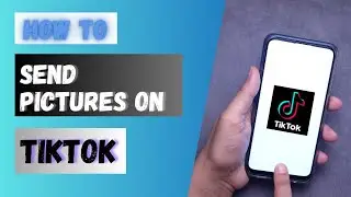 How to Send Pictures on TikTok | Send Photo on TikTok