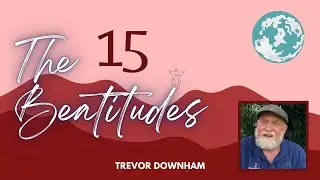 The Beatitudes 15 - Trevor Downham