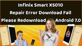 Infinix Smart X5010 Repair Error Download Fail Please Redownload Android 7.0 إصلاح