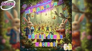 MİRA ve ARAS'IN MÜZİKLİ ORMAN MACERASI MASALI