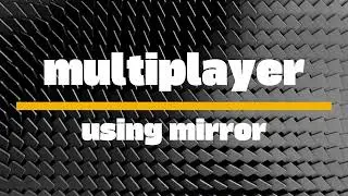 upcoming multiplayer using mirror networking