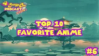 Crazy Cap Podcast Season 2 Episode #6: Top 5 Favorite Anime (featuring Sigma, Kayla, and BenyBoi)