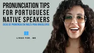 Pronunciation tips for Portuguese native speakers