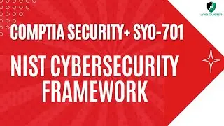 NIST Cyber Security Framework - CompTIA Security+ SY0-701 - 1.2