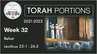 Torah Portions - Week 32 - Behar - (Year of Jubilee) Leviticus 25:1 - 26:2 (2021-2022)