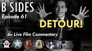 B SIDES Ep. 61 - Detour! - Teri Garr is an Angel, and Vera is The Devil - Live Riffs and Commentary!