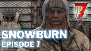 Trader Hugh - Episode 7 - Snowburn | 7 Days To Die