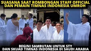 SUASANA PEMAIN TIMNAS INDONESIA UMROH! BEGINI SAMBUTAN UNTUK STY DAN PEMAIN TIMNAS DI SAUDI ARABIA
