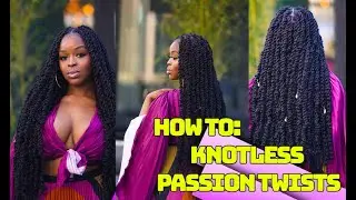 HOW TO DO KNOTLESS PASSION TWISTS