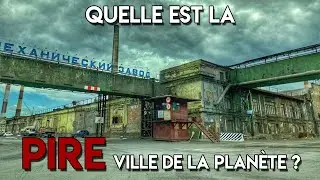 QUELLE EST LA PIRE VILLE DE LA PLANÈTE ?