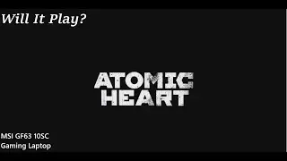 Will It Play Atomic Heart? (GTX 1650 Max-Q)(DEV) DLSS?