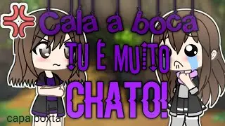 Cala a boca, tu é muito chato! ~Meme~ (GL)