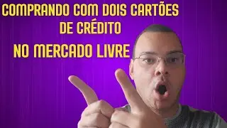 Novidade - Comprando com dois cartões de crédito no Mercado Livre