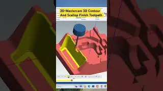 20-Mastercam 3D Contour And Scallop Finish Toolpath 