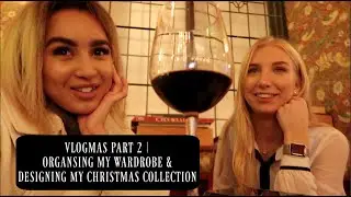 VLOGMAS PART 2 | Organising my wardrobe & Making my Christmas collection